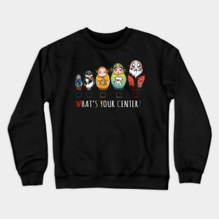 Matryoshka, What your center Crewneck Sweatshirt